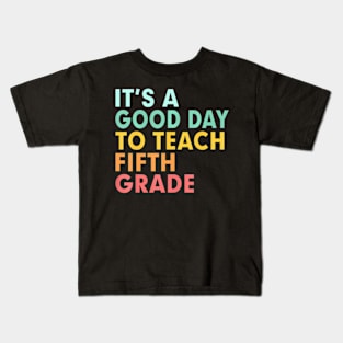 Back To School Its A Good Day To Teach Fifth Grade Teacher Kids T-Shirt